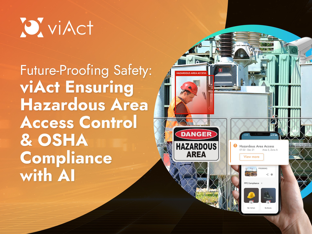 Future-Proofing Safety: viAct Ensuring Hazardous Area Access Control & OSHA Compliance with AI Hazardous Area Access Control, Unauthorized Access Detection, Controlled Access in Hazardous Areas, Danger Zone Intrusion Detection